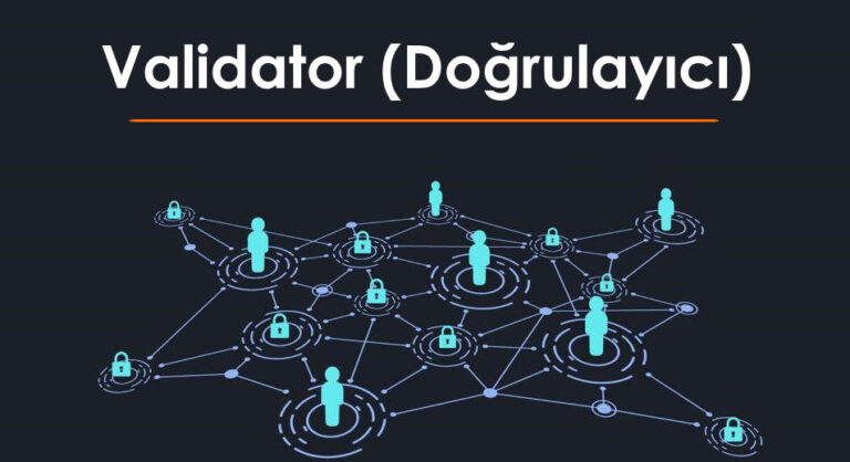 Kriptoda Validatör (Doğrulayıcı) Nedir?