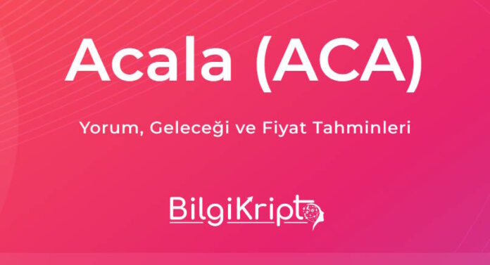 acala aca coin yorum, geleceği, fiyat tahmini, analiz, nasıl, nereden alınır, nedir, kurucusu, hangi ülkenin, arzı, fiyatı