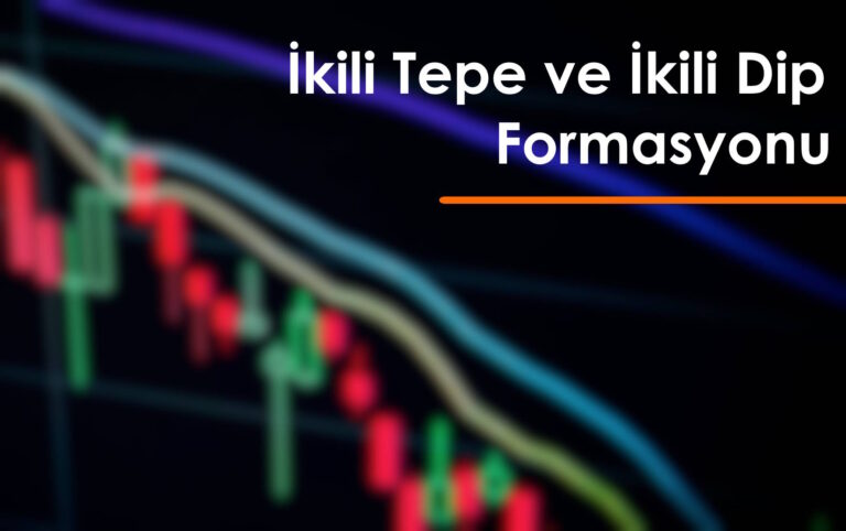 Basit Anlatımla, İkili Tepe ve İkili Dip Formasyonu Nedir?
