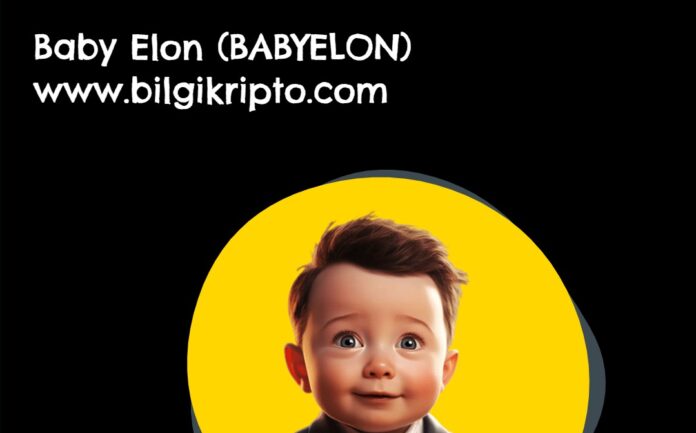 Baby Elon (Babyelon) Coin / Token nedir, nasıl alınır, toplam ve dolaşan arzı hangi borsada fiyat geleceği yorum