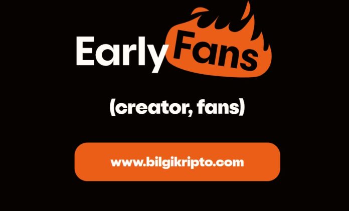 EarlyFans (EARLY) coin token nedir, nasıl alınır?