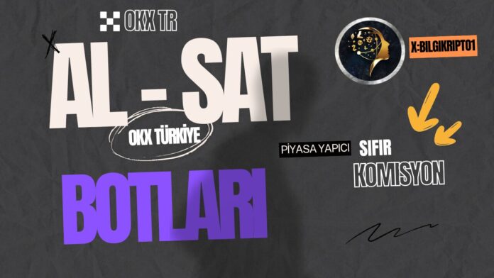 OKX TR Al-Sat Botları, sıfır piyasa yapıcı komisyon, piyasa yapıcı alım, otomatik al-sat botları, spot grid botu, DCA botu, akıllı portföy botu, vadeli işlemler grid botu, OKX TR avantajları, kripto al-sat stratejileri.