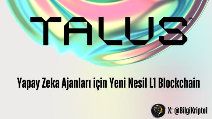 Talus Network Yeni nesil blockchain L1 blockchain Yapay zeka ajanları Merkeziyetsiz AI AI ve blockchain entegrasyonu Akıllı ajanlar Move sanal makinesi Blockchain tabanlı yapay zeka DeFi akıllı ajanlar Oyun için AI çözümleri DAO yönetişimi Talus test ağı AI için merkeziyetsizlik Blockchain teknolojisi