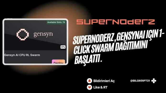SuperNoderz, GenSynAI, 1-Click Swarm Dağıtımı, merkeziyetsiz AI eğitim, GPU slotları, AI topluluğu, ödül avantajları, Hivemind, Testnet, AI eğitim ekosistemi