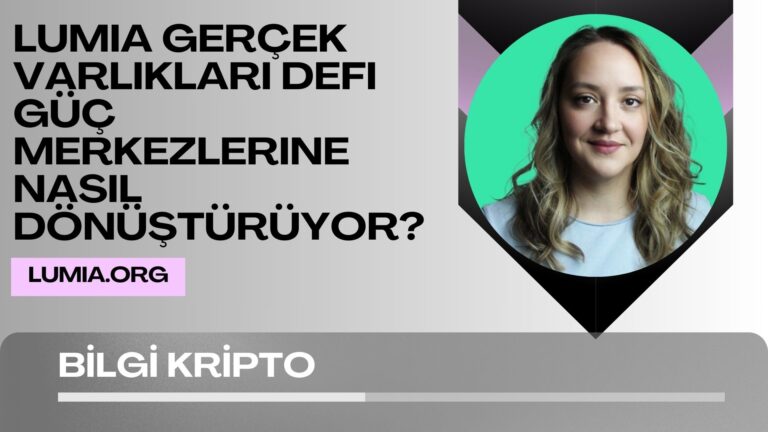 Lumia Gerçek Varlıkları DeFi Güç Merkezlerine Nasıl Dönüştürüyor?