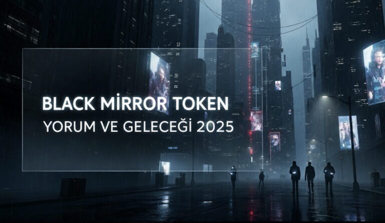 Black Mirror Token Yorum ve Geleceği 2025 Black Mirror Token Yorum ve Geleceği 2025