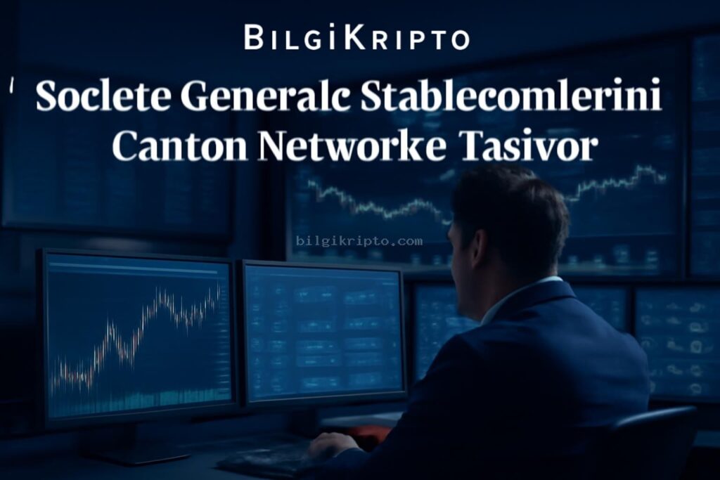 Societe Generale Stablecoinlerini Canton Network’e Taşıyor