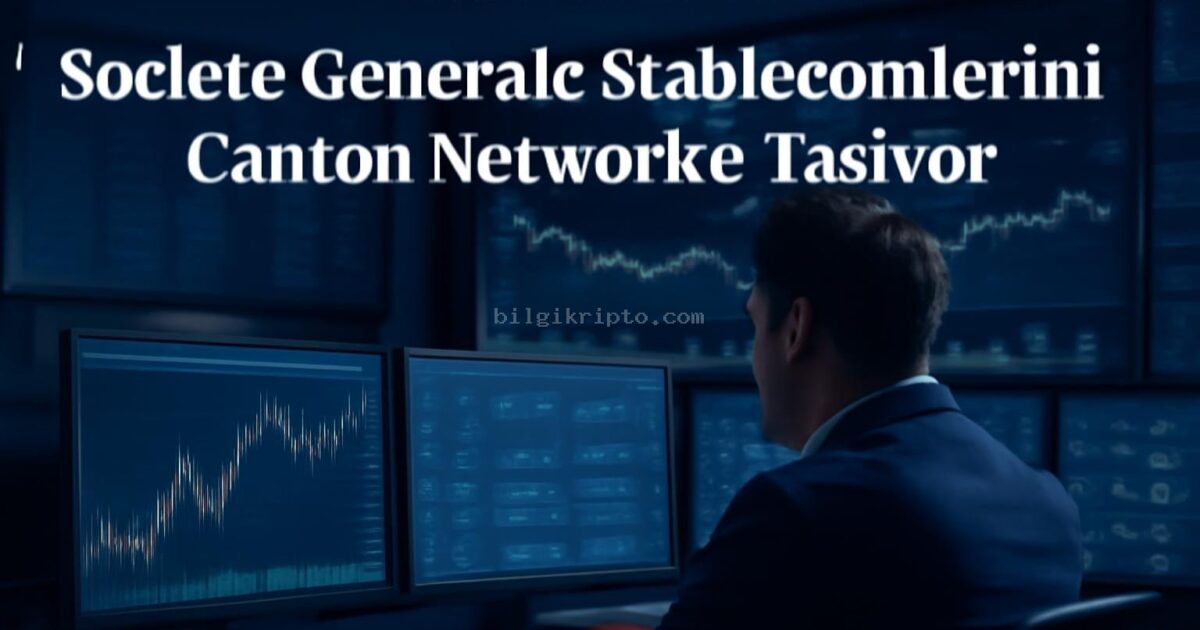 Societe Generale Stablecoinlerini Canton Network’e Taşıyor