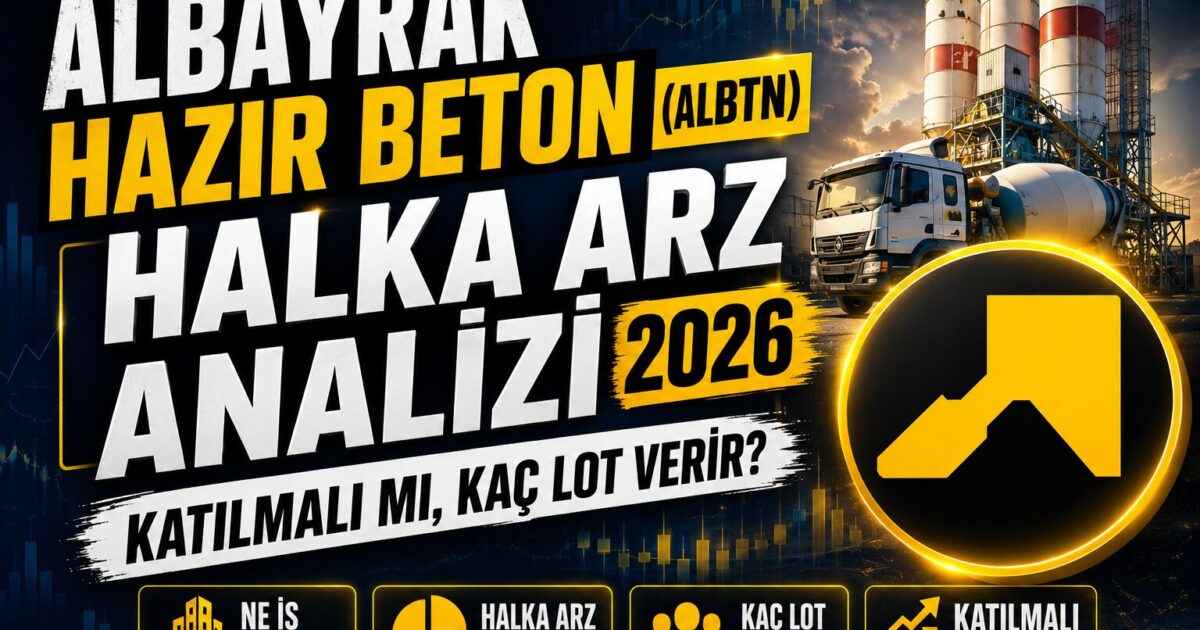 Borsa İstanbul'da ALBTN koduyla işlem görecek olan Albayrak Hazır Beton Sanayi ve Ticaret A.Ş. halka arz inceleme yazısı kapak resmi.