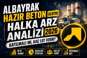 Albayrak Hazır Beton (ALBTN) Halka Arz Analizi 2026 | Katılmalı mı, Kaç Lot Verir?