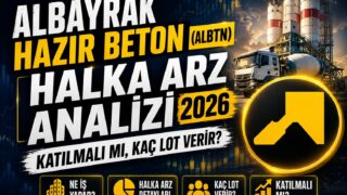 Albayrak Hazır Beton (ALBTN) Halka Arz Analizi 2026 | Katılmalı mı, Kaç Lot Verir?