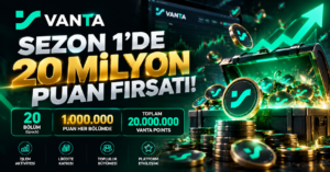 Vanta Puan Kazanma Rehberi: Sezon 1’de 20 Bölüm ve 20 Milyon Puan Fırsatı